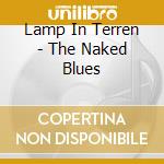 Lamp In Terren - The Naked Blues cd