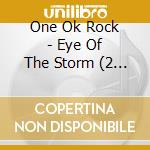 One Ok Rock - Eye Of The Storm (2 Cd) cd