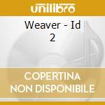 Weaver - Id 2 cd musicale di Weaver