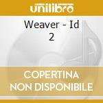 Weaver - Id 2 cd