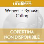 Weaver - Ryuusei Calling cd musicale di Weaver