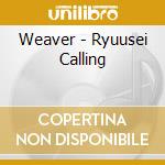 Weaver - Ryuusei Calling cd