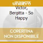 Victor, Bergitta - So Happy cd