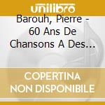 Barouh, Pierre - 60 Ans De Chansons A Des Titres Divers (Parfois Dit Vert) Sur L'Humain E (2 Cd) cd