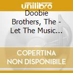 Doobie Brothers, The - Let The Music Play -The Story Of The Doobie Brothers cd