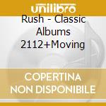 Rush - Classic Albums 2112+Moving cd