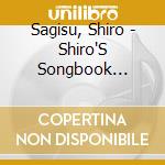 Sagisu, Shiro - Shiro'S Songbook 'Xpressions' Shiro Sagisu (2 Cd) cd