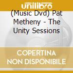 (Music Dvd) Pat Metheny - The Unity Sessions cd