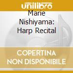 Marie Nishiyama: Harp Recital cd