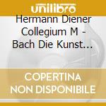 Hermann Diener Collegium M - Bach Die Kunst Der Fuge cd