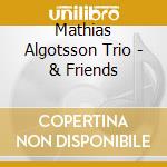 Mathias Algotsson Trio - & Friends cd