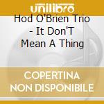 Hod O'Brien Trio - It Don'T Mean A Thing cd