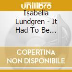 Isabella Lundgren - It Had To Be You cd
