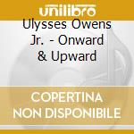 Ulysses Owens Jr. - Onward & Upward cd