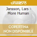 Jansson, Lars - More Human cd