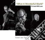 Sweet Jazz Trio - What A Wonderful World: To Louis With Love