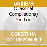 (Classical Compilations) - Der Tod Und Das Madchen cd