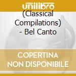 (Classical Compilations) - Bel Canto cd