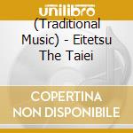 (Traditional Music) - Eitetsu The Taiei cd