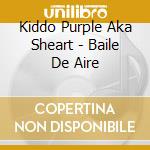 Kiddo Purple Aka Sheart - Baile De Aire cd