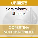 Sorairokamyu - Ubutsuki cd