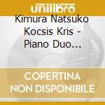 Kimura Natsuko Kocsis Kris - Piano Duo Kimura&Kocsis cd