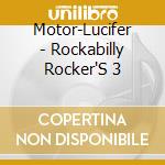 Motor-Lucifer - Rockabilly Rocker'S 3 cd