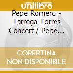 Pepe Romero - Tarrega Torres Concert / Pepe Romero cd