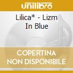 Lilica* - Lizm In Blue cd