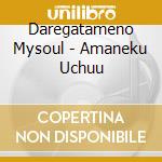 Daregatameno Mysoul - Amaneku Uchuu cd