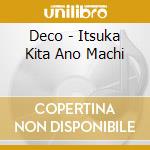 Deco - Itsuka Kita Ano Machi cd