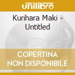 Kurihara Maki - Untitled cd