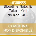 Bloodline Nobu & Taka - Kimi No Koe Ga Kikoete Kuru Yo Ano Hi No Shokutaku cd