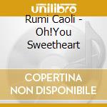 Rumi Caoli - Oh!You Sweetheart cd