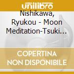 Nishikawa, Ryukou - Moon Meditation-Tsuki No Hadou cd