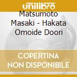 Matsumoto Masaki - Hakata Omoide Doori cd