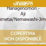 Hanagenomori - Aji Shimetai/Nemawashi-Jimi Ni Todoke- cd