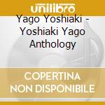 Yago Yoshiaki - Yoshiaki Yago Anthology cd