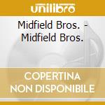 Midfield Bros. - Midfield Bros. cd