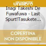 Inagi Takeshi De Fuwafuwa - Last Spurt!Tasukete Mont Blanc cd