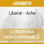 Liberal - Ache cd