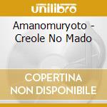 Amanomuryoto - Creole No Mado cd