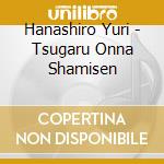 Hanashiro Yuri - Tsugaru Onna Shamisen cd