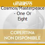 Cosmos/Masterpeace - One Or Eight cd