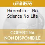 Hiromihiro - No Science No Life cd