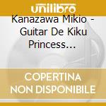 Kanazawa Mikio - Guitar De Kiku Princess Princess Meikyoku Shuu cd musicale