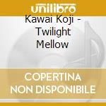 Kawai Koji - Twilight Mellow cd