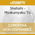 Shishishi - Myakumyaku To cd