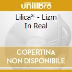 Lilica* - Lizm In Real cd