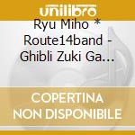 Ryu Miho * Route14band - Ghibli Zuki Ga Tsukutta Cover Album cd
